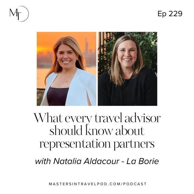 Ep 229 What every travel advisor should know about representation partners - podcast episode cover