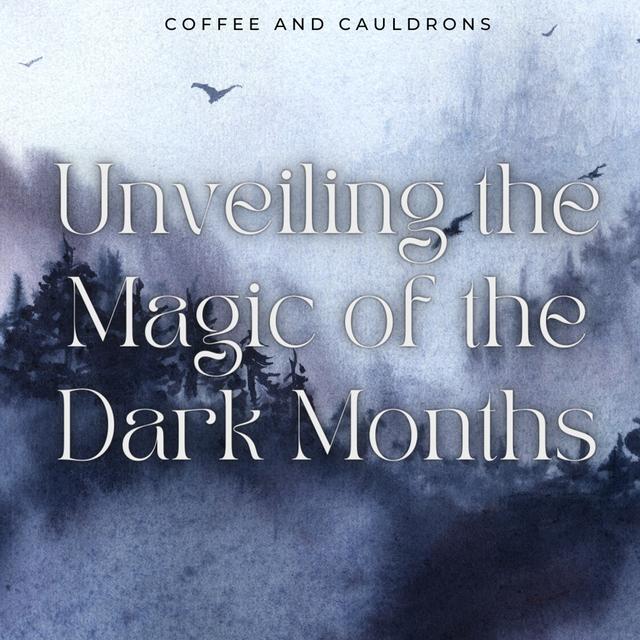 S4 Ep22: Unveiling the Magic of the Dark Months - podcast episode cover