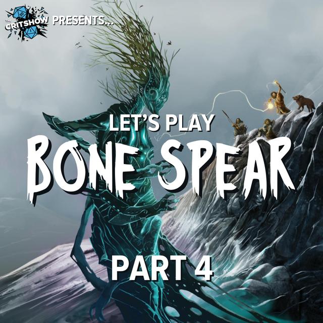 The Critshow: Bone Spear (Part 4) - podcast episode cover