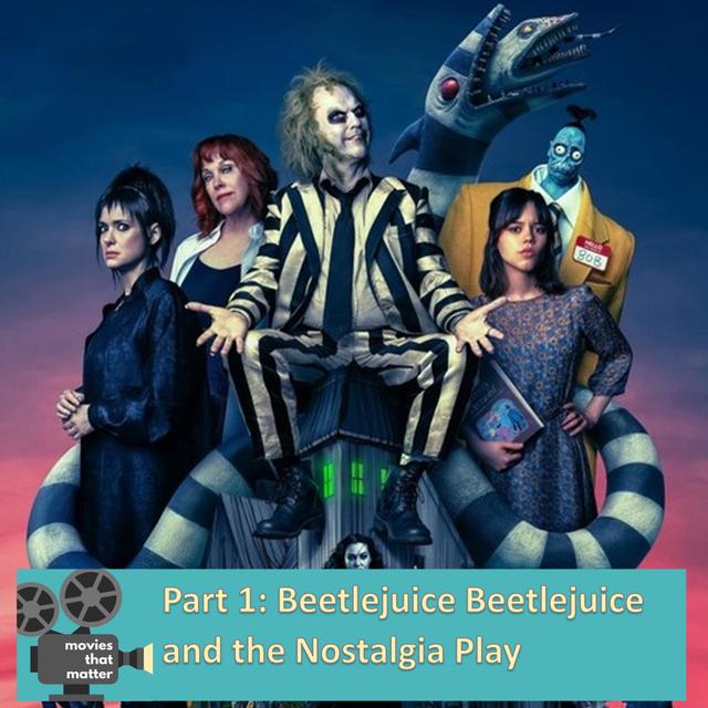 Beetlejuice Beetlejuice and the Nostalgia Play: Part I - podcast episode cover
