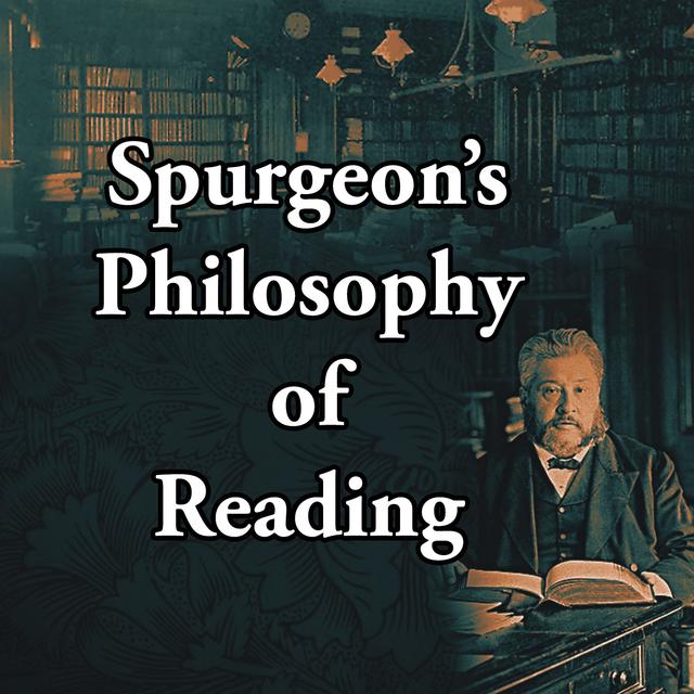 Spurgeon's Philosophy of Reading - podcast episode cover