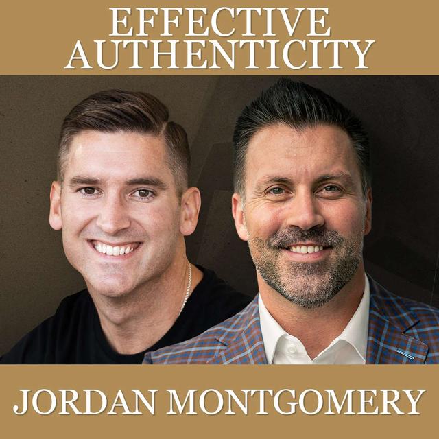 Lead & Impact Lives with Effective Authenticity with Jordan Montgomery - podcast episode cover