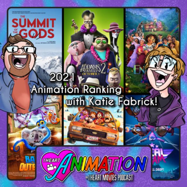 Ranking 2021 Animated Features with Katie Fabrick! - I Heart Animation - podcast episode cover