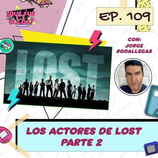 E109: Los Actores de Lost Parte 2 (con: Jorge Rodallegas) - podcast episode cover
