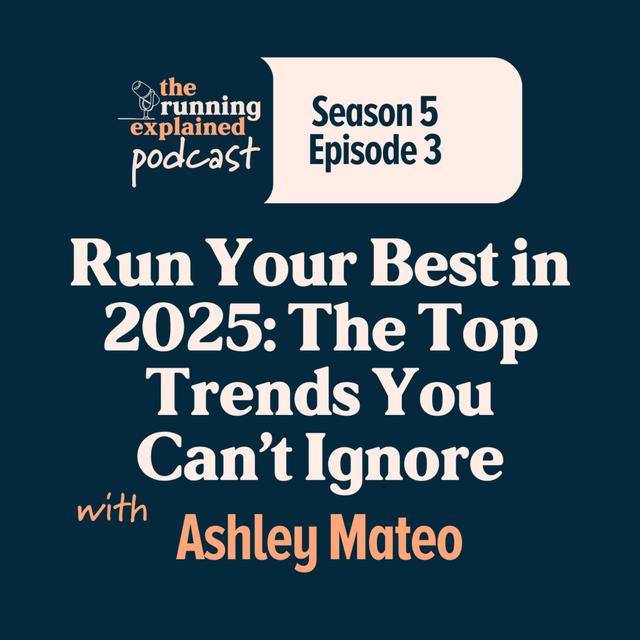 s5/e03 Run Your Best in 2025: The Top Trends You Can’t Ignore with Ashley Mateo - podcast episode cover