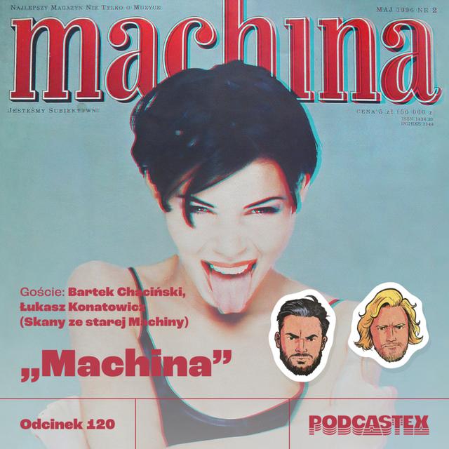 ODCINEK 120: "Machina" (goście: Bartek Chaciński i Łukasz Konatowicz) - podcast episode cover