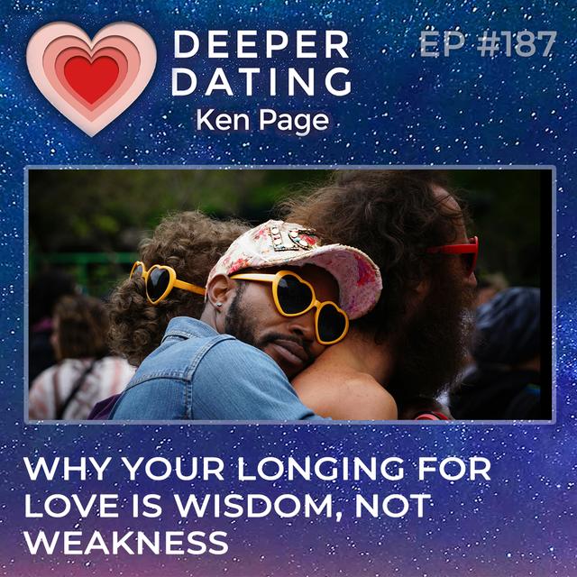 Why Your Longing For Love Is Wisdom, Not Weakness [EP187] REPLAY EP5 - podcast episode cover