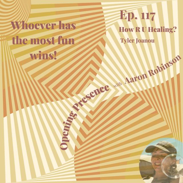 117 Tyler Joanou: How R U Healing? - podcast episode cover