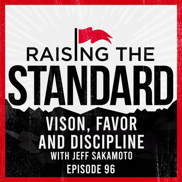 Vison, Favor and Discipline with Jeff Sakamoto - podcast episode cover