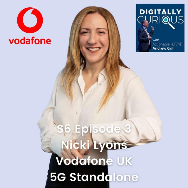 S6 Episode 3: Living in the moment - the opportunity for 5G Standalone with Nicki Lyons from Vodafone UK - podcast episode cover