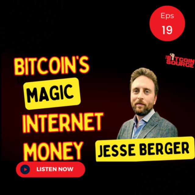 Bitcoin is Magic Internet Money-Jesse Berger - podcast episode cover