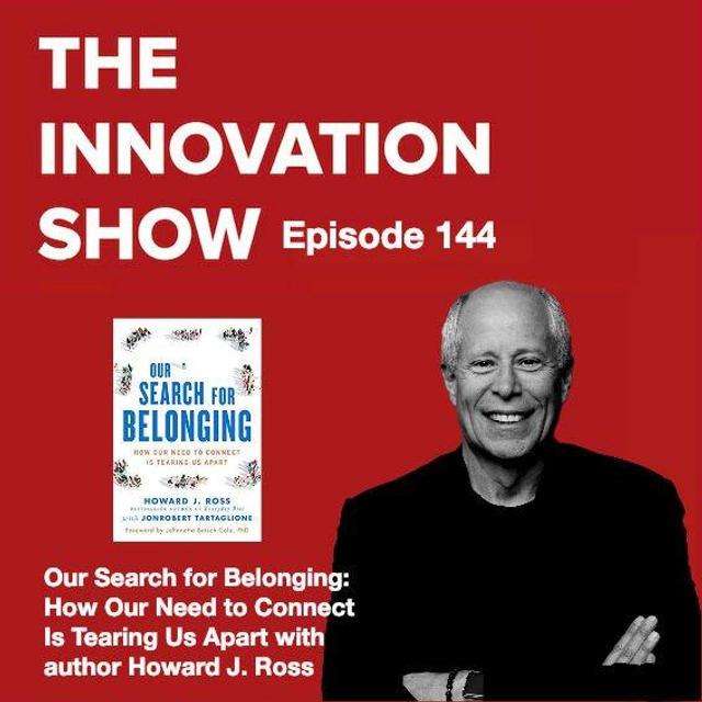 EP 144: “Our Search for Belonging: How Our Need to Connect Is Tearing Us Apart" with Howard Ross - podcast episode cover
