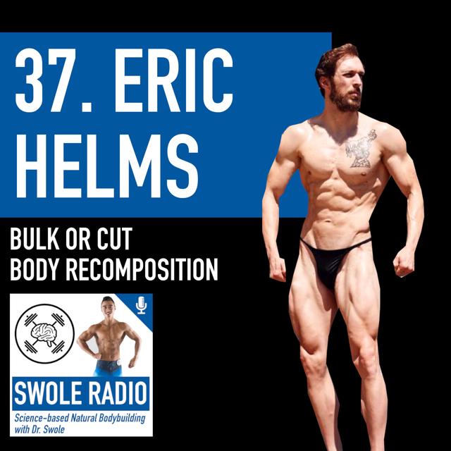 37. Eric Helms: Bulk, Cut, or Maingain? Body Recomposition & Calorie Balance - podcast episode cover