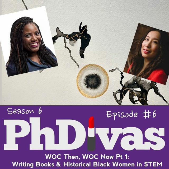 S6E6 | WOC Then, WOC Now Pt 1: Writing Books & Historical Black Women in STEM - podcast episode cover