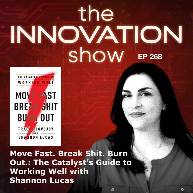 Move Fast. Break Stuff. Burn Out. with Shannon Lucas - podcast episode cover