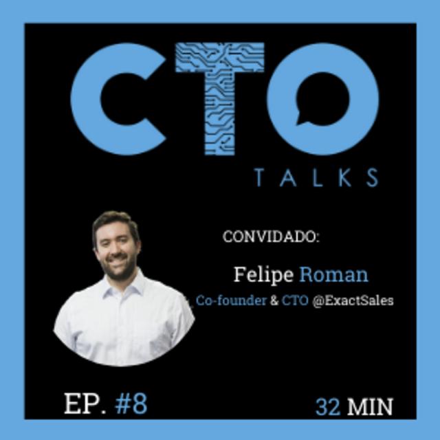 CTO Talks #08: Felipe Roman - CTO na Exact Sales - podcast episode cover