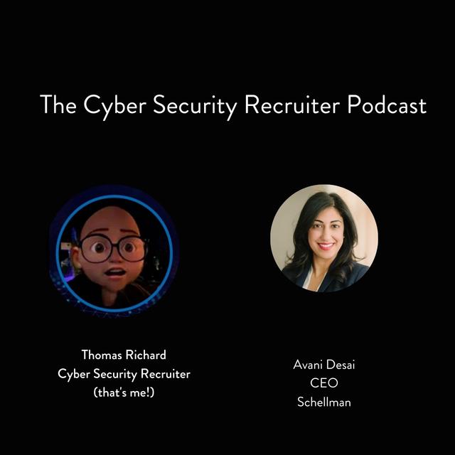 The Cyber Security Recruiter talks to Avani Desai, CEO, Schellman - podcast episode cover