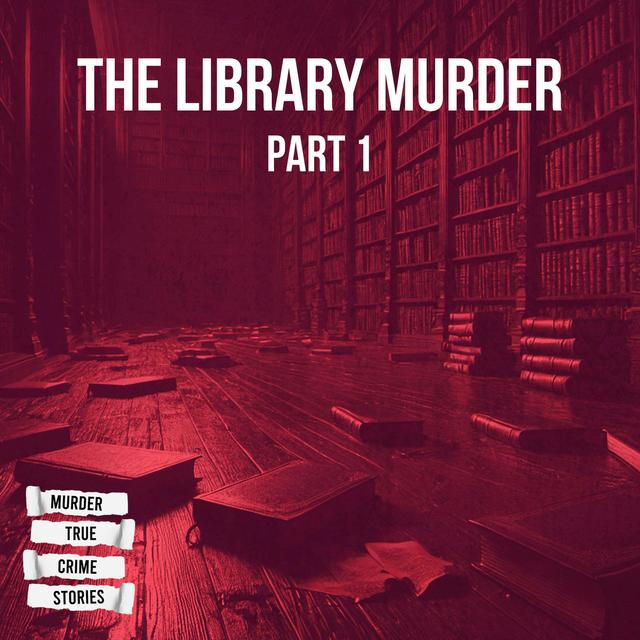 UNSOLVED: The Library Murder Pt. 1 - podcast episode cover
