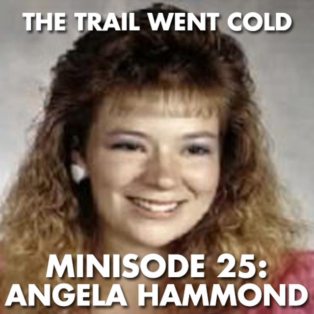 The Trail Went Cold - Minisode 25 - Angela Hammond - podcast episode cover