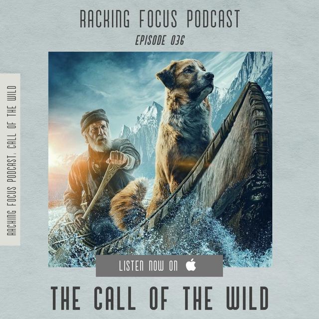 THE CALL OF THE WILD - SPOILER FILLED REVIEW - Ep. 36 - Racking Focus Podcast - podcast episode cover