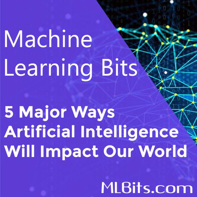 5 Major Ways Artificial Intelligence Will Impact Our World - podcast episode cover
