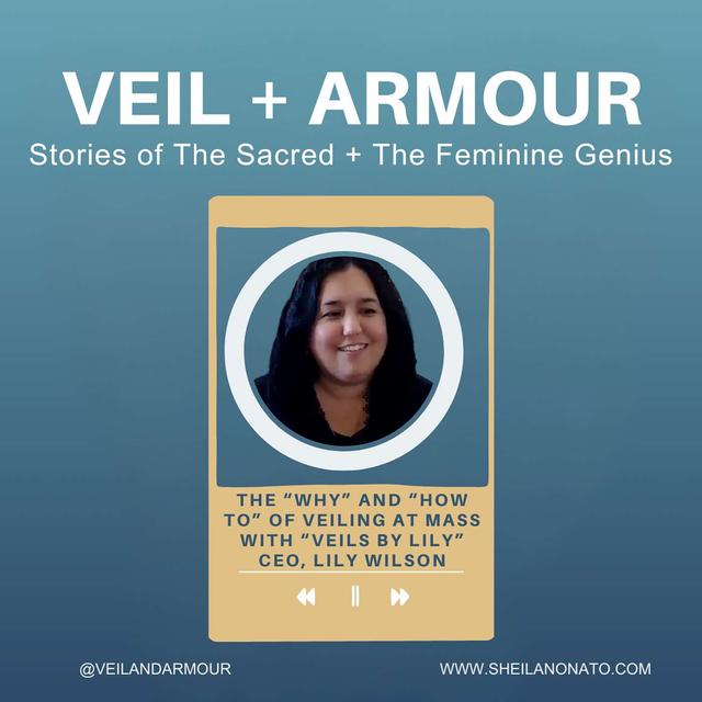 26. Veiling as Empowerment in the Feminine Genius of Mary: Veils by Lily CEO Lily Wilson discusses Why the tradition of veiling is making a comeback, and Why do Catholic women veil at Mass? - podcast episode cover