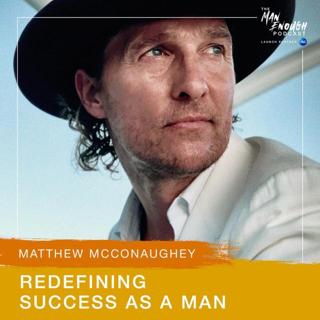Matthew McConaughey: Redefining Success As A Man - podcast episode cover