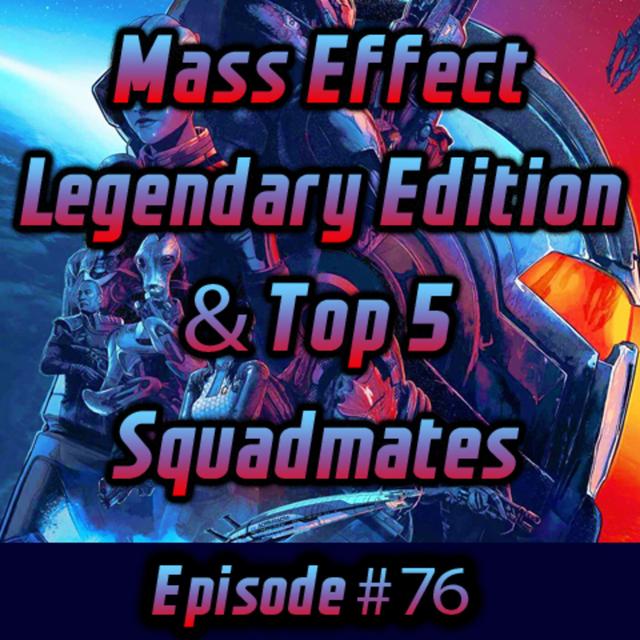 Mass Effect Legendary Edition & Top 5 Squadmates - podcast episode cover