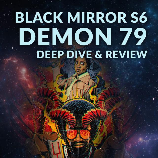 Ep. 124 - Black Mirror S6 Demon 79 Deep Dive & Review - podcast episode cover