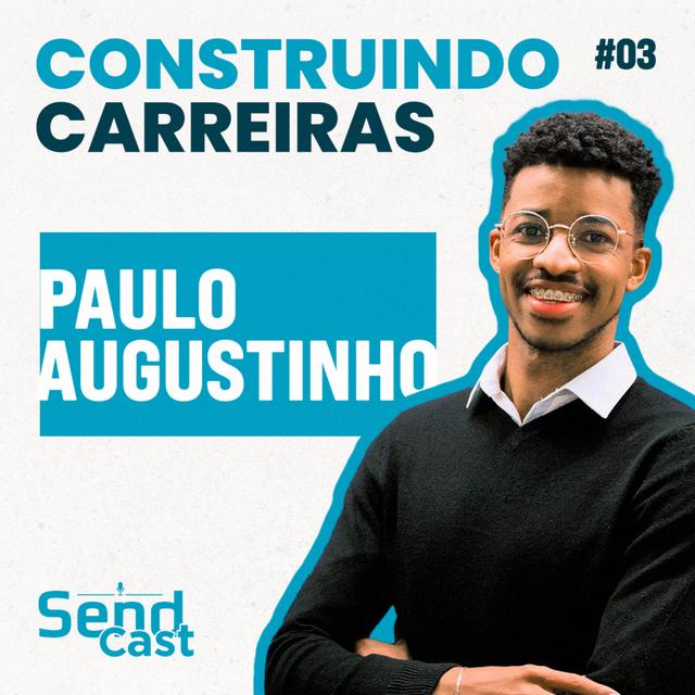 #SendCast 3 - 3ª temp | Construindo Carreiras e Recolocando Talentos com Paulo Augustinho - podcast episode cover