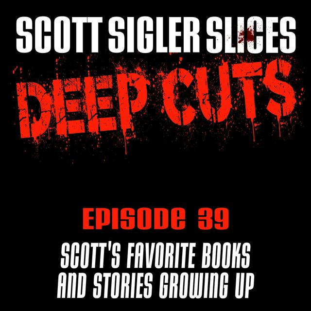 DEEP CUTS Episode 39: Scott’s Favorite Books & Stories Growing Up - podcast episode cover