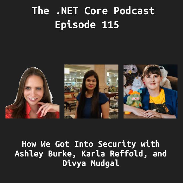 How We Got Into Security with Ashley Burke, Karla Reffold, and Divya Mudgal - podcast episode cover