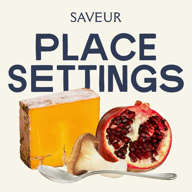 Introducing Place Settings by SAVEUR - podcast episode cover
