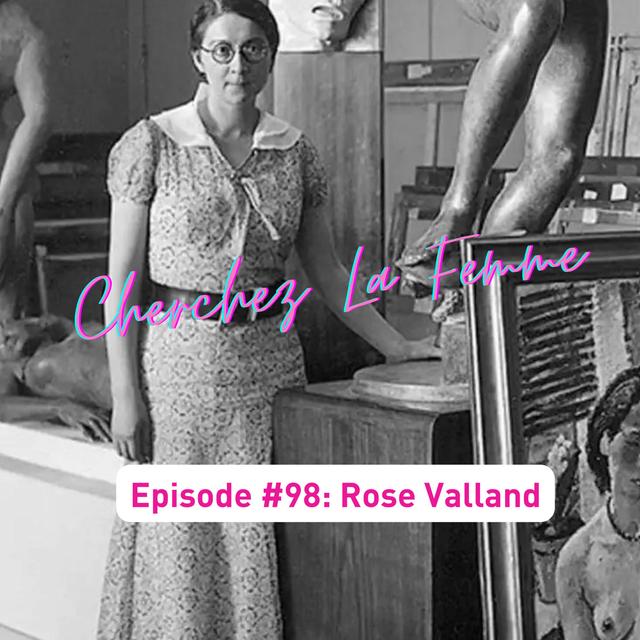 Episode #98: Cherchez La Femme, or The Woman Behind the Art--Rose Valland (Season 11, Episode 7) - podcast episode cover