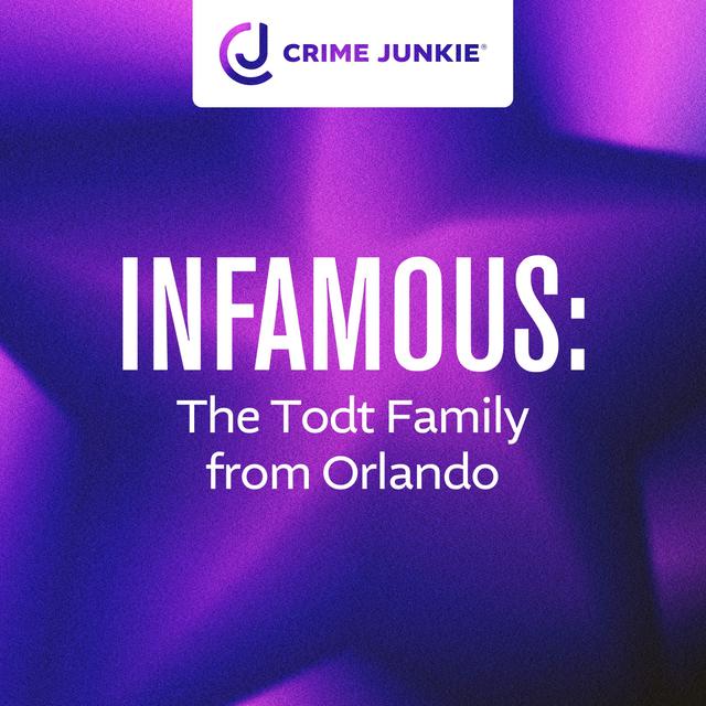 INFAMOUS: The Todt Family from Orlando - podcast episode cover