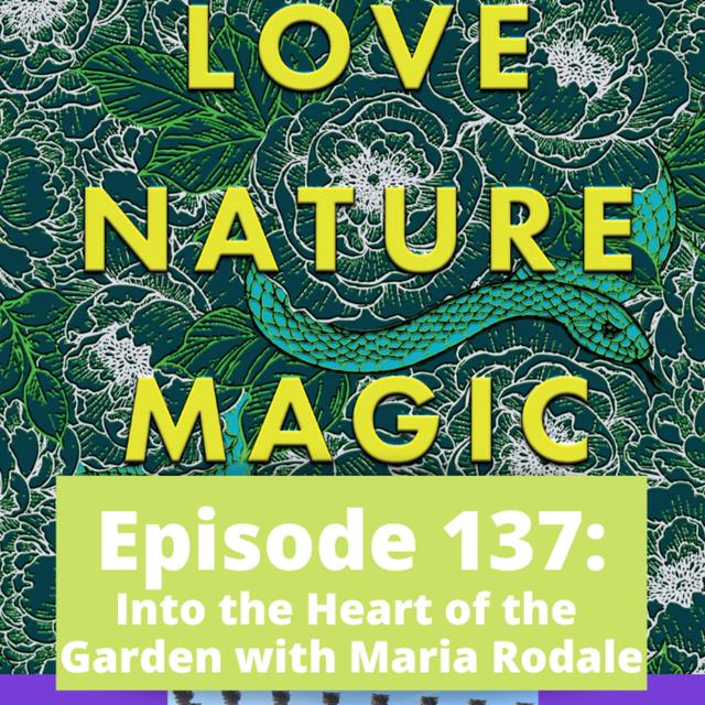 Into the Heart of the Garden with Maria Rodale - podcast episode cover