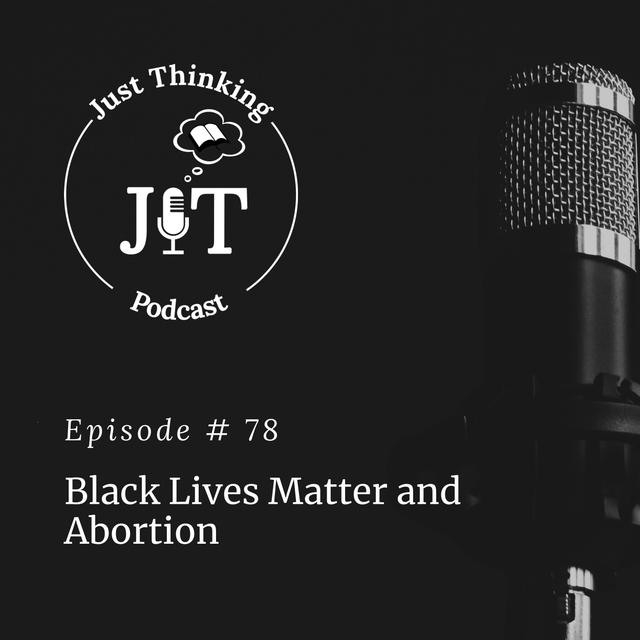 EP # 078 | Black Lives Matter and Abortion - podcast episode cover