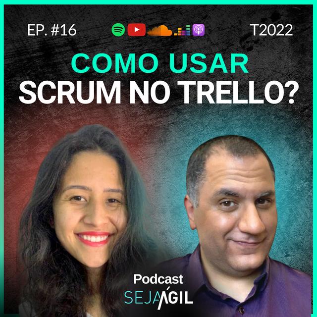 COMO USAR O SCRUM NO TRELLO | EP.16 TEMP 22 | PODCAST SEJA ÁGIL - podcast episode cover