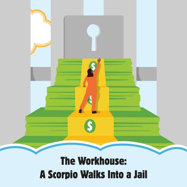 The Workhouse: A Scorpio Walks Into a Jail - podcast episode cover