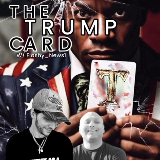 THE TRUMP CARD! W/ Flashy_News1 & Trebles Garcia - podcast episode cover