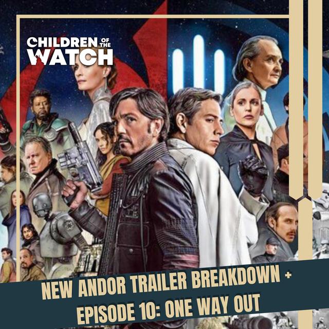 New Andor Trailer Breakdown + Andor, Episode 10: One Way Out - podcast episode cover