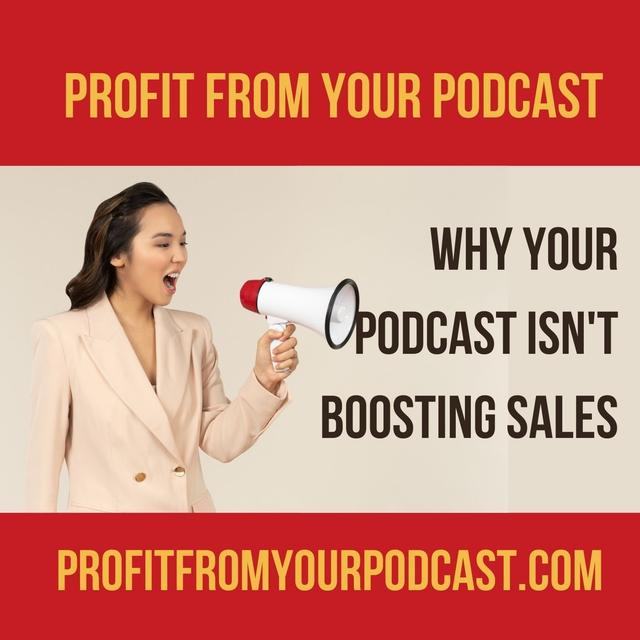 The Number 1 Reason Your Podcast Isn't Boosting Sales - podcast episode cover