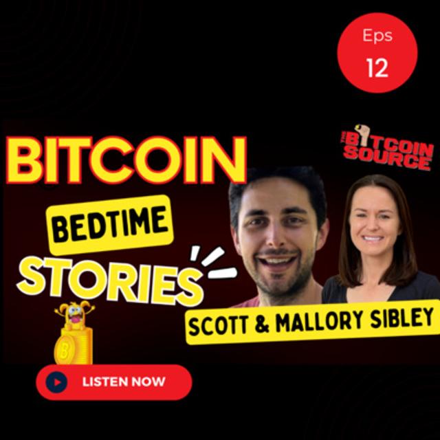 Bitcoin Bedtime Stories-Scott and Mallory Sibley - podcast episode cover