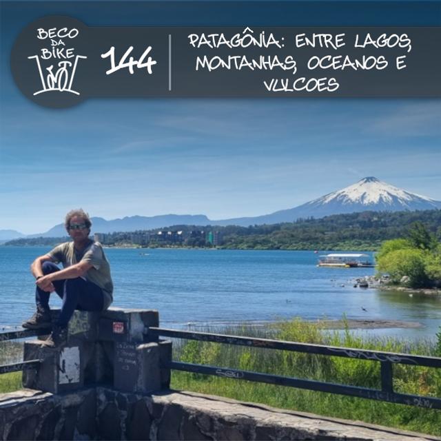 Beco da Bike #144: PATAGÔNIA – Entre Lagos, Montanhas, Oceanos e Vulcões - podcast episode cover