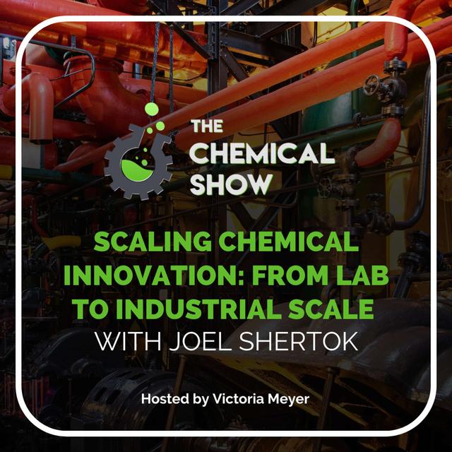 Scaling Chemical Innovation: From Laboratory to Industrial Scale with Joel Shertok - Ep 141 - podcast episode cover