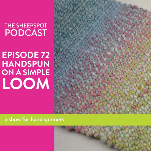 Episode 72: Handspun on a Simple Loom - podcast episode cover