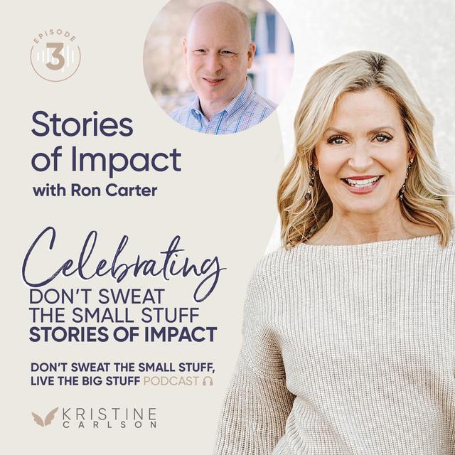 Celebrating Don’t Sweat the Small Stuff: Stories of Impact with Ron Carter - podcast episode cover