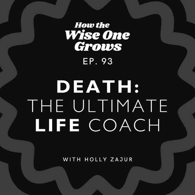 Death: The Ultimate Life Coach - Insights from a Death Doula (93) - podcast episode cover