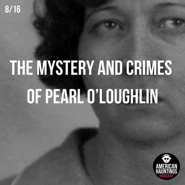 The Mystery and Crimes of Pearl O’Loughlin - podcast episode cover