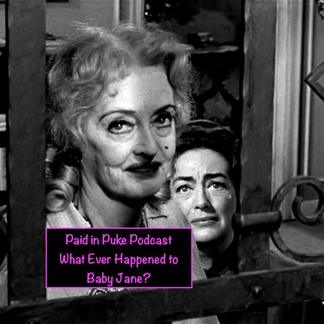 Paid in Puke S3E5: What Ever Happened to Baby Jane? - podcast episode cover